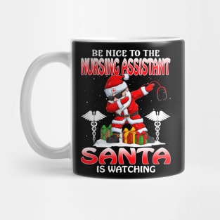 Be Nice To The Nursing Assistant Santa is Watching Mug